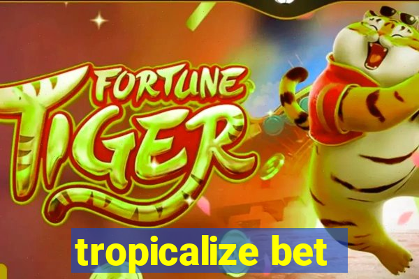 tropicalize bet